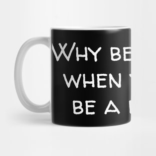 Why be normal when you can be a beast Mug